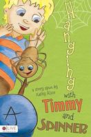 Hanging with Timmy and Spinner 1616639482 Book Cover