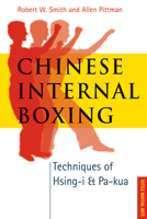 Chinese Internal Boxing: Techniques of Hsing-i & Pa-kua 0804838240 Book Cover