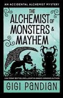 The Alchemist of Monsters and Mayhem: An Accidental Alchemist Mystery 1938213300 Book Cover