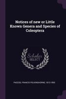 Notices of New or Little Known Genera and Species of Coleoptera 3337221734 Book Cover