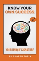 Know Your Own Success: Your Unique Signature 1922618403 Book Cover