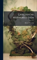 Griechische Marmorstudien (German Edition) 102378694X Book Cover