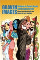 Graven Images: Religion in Comic Books & Graphic Novels 0826430260 Book Cover