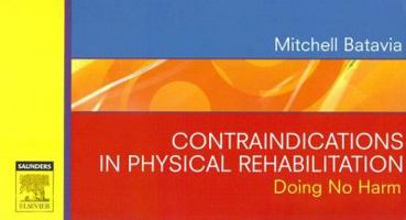 Contraindications in Physical Rehabilitation: Doing No Harm 1416033645 Book Cover