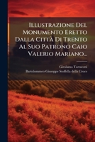 Illustrazione Del Monumento Eretto Dalla Città Di Trento Al Suo Patrono Caio Valerio Mariano... 1275720919 Book Cover