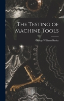 The testing of machine tools 101685420X Book Cover