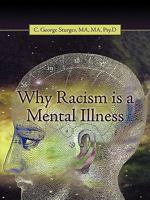 Why Racism Is a Mental Illness 1440197334 Book Cover