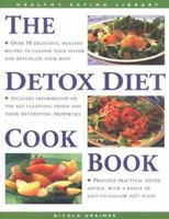 The Detox Diet Cookbook: Recipes for Cleansing the System and Revitalising the Body (Healthy Eating Library) 0754804739 Book Cover