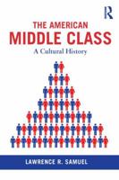 The American Middle Class: A Cultural History 0415831873 Book Cover