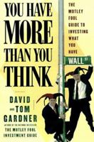 The Motley Fool You Have More Than You Think : The Foolish Guide To Personal Finance 0684848120 Book Cover