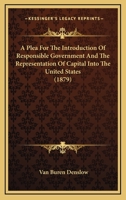 A Plea for the Introduction of Responsible Government 3337187897 Book Cover