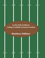 Lords of the Gridiron: College Football's Greatest Coaches 1087114039 Book Cover