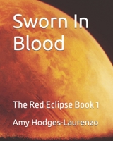 Sworn In Blood: The Red Eclipse Book 1 B0DLT2WM3C Book Cover