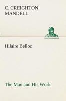 Hilaire Belloc: The Man And His Work 1014834015 Book Cover