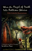 When the Angel of Death Tells Bedtime Stories: A Collection of Modern Fairytales B0FFNKY62V Book Cover