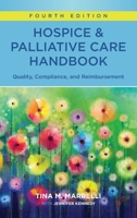 Hospice & Palliative Care Handbook, Fourth Edition: Quality, Compliance, and Reimbursement 1646480856 Book Cover