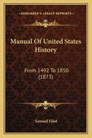 Manual of United States History: From 1492 to 1850 1357082266 Book Cover
