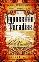 Impossible Paradise: Endless Horizons Sagas, World Without End, Book 1 B0CTMWNWP4 Book Cover