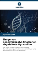 Einige von Benzimidazolyl-Chalconen abgeleitete Pyrazoline 6630168658 Book Cover