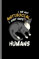 Im not antisocial I just hate Humans: For Cats Animal Lovers Cute Animal Composition Book Smiley Sayings Funny Vet Tech Veterinarian Animal Rescue Sarcastic For Kids Veterinarian Play Kit And Vet Chil 1695815971 Book Cover