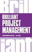 Brilliant Project Management: What the Best Project Managers Know, Say and Do 0273722328 Book Cover