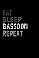 Eat Sleep Bassoon Repeat Funny Musical Instrument Gift Idea: Lined Notebook / Journal Gift, 100 Pages, 6x9, Soft Cover, Matte Finish 1651113742 Book Cover