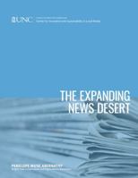 The Expanding News Desert: 2018 Report 1469653249 Book Cover