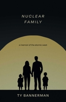 Nuclear Family: A Memoir of the Atomic West 0826369022 Book Cover