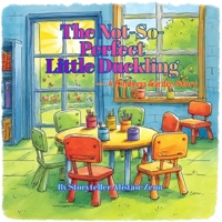 The Not-So-Perfect Little Duckling: A Kindness Garden Story B0GH6HV32D Book Cover