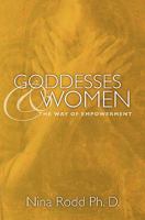 Goddesses And Women: The Way Of Empowerment 1453632964 Book Cover