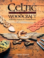 Celtic Woodcraft: Authentic Projects for Woodworkers 1861082444 Book Cover