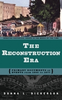 The Reconstruction Era: Primary Documents on Events from 1865 to 1877 (Debating Historical Issues in the Media of the Time) 0313320942 Book Cover