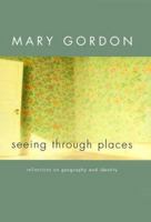 Seeing Through Places: Reflections on Geography and Identity 0684862549 Book Cover