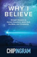 Why I Believe: Straight Answers to Honest Questions about God, the Bible, and Christianity 080107312X Book Cover