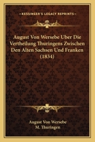 August Von Wersebe Uber Die Vertheilung Thuringens Zwischen Den Alten Sachsen Und Franken (1834) 1166755681 Book Cover