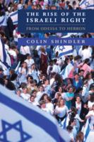 The Rise of the Israeli Right: From Odessa to Hebron 052115166X Book Cover