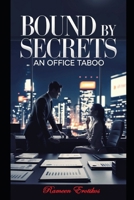 Bound by Secrets: An Office Taboo B0F5LYP64L Book Cover