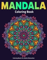 Coloring Books For Adults Relaxation: Mandala Coloring Book 1710101563 Book Cover