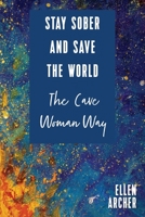 Stay Sober and Save the World the Cave Woman Way B09WRF638T Book Cover