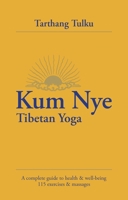 Kum Nye: Tibetan Yoga: a Complete Guide to Health & Wellbeing: 115 Exercises and Massages 0898004217 Book Cover