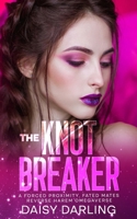 The Knot Breaker: A Forced Proximity, Fated Mates Reverse Harem Omegaverse B0GJS71BX2 Book Cover