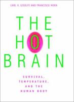 The Hot Brain: Survival, Temperature, and the Human Body 0262071983 Book Cover