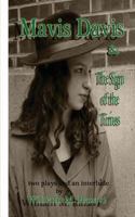 Mavis Davis and The Sign of the Times: two plays and an interlude 1463632924 Book Cover