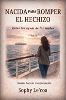 NACIDA PARA ROMPER EL HECHIZO: Entre las aguas de los sueños (Spanish Edition) 1969457228 Book Cover