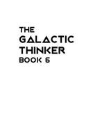 The Galactic Thinker - Book 6: Introduction to the Philosophy of Universal Survival 1725571862 Book Cover