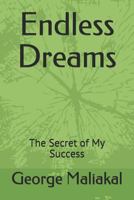 Endless Dreams: The Secret of My Success 1521254680 Book Cover