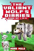 The Valiant Wolf’s Diaries Collection: Books 1 to 6 (An Unofficial Minecraft Boxed Set for Kids Age 9-12) 1535155051 Book Cover