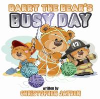 Barry the Bear's Busy Day 1946897787 Book Cover