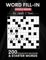 Word Fill In Puzzle Book For Adults & Teens: 200 Fill ins Word Puzzles With Starter Word B0BCNRBT7X Book Cover