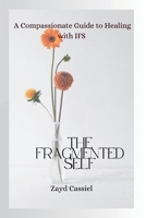 The Fragmented Self: A Compassionate Guide to Healing with IFS B0FNJDLHKC Book Cover